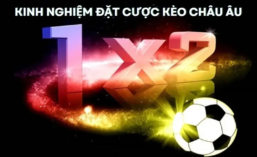 Kinh nghiệm Kèo Châu Âu của chuyên gia nhà cái K9win