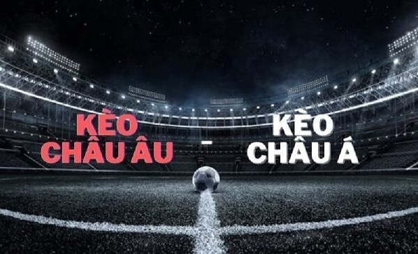 Kèo Châu Âu & Kèo Châu Á